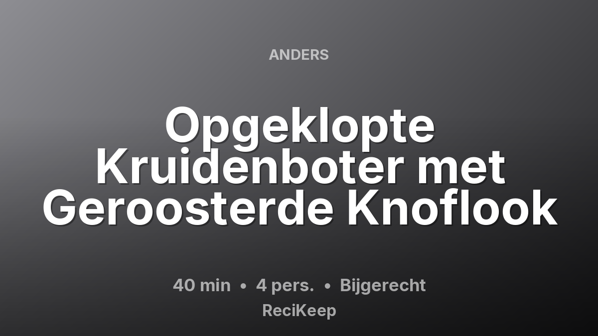 Receptkaart Opgeklopte Kruidenboter met Geroosterde Knoflook – Bijgerecht