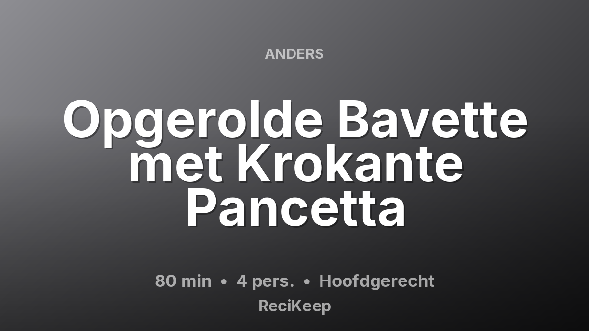 Receptkaart Opgerolde Bavette met Krokante Pancetta – Hoofdgerecht