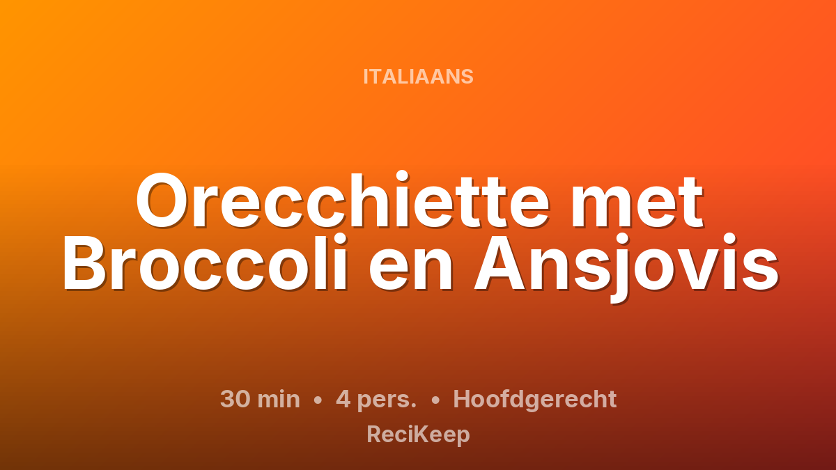 Receptkaart Orecchiette met Broccoli en Ansjovis – Hoofdgerecht