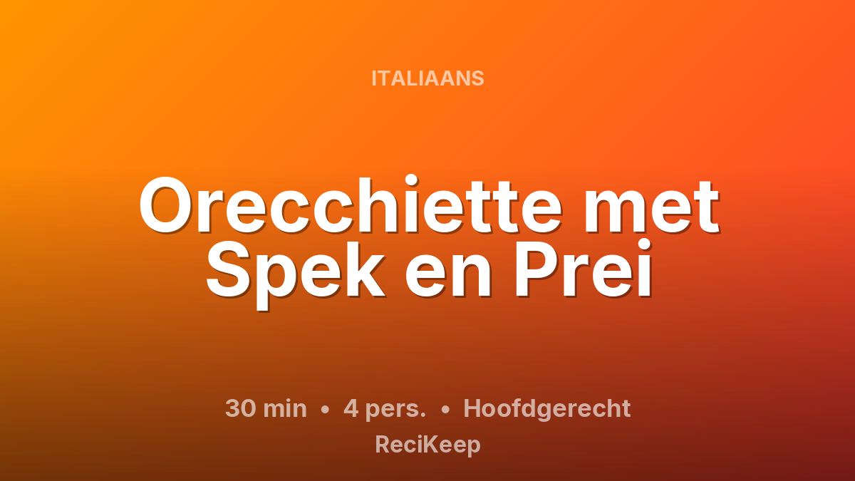 Receptkaart Orecchiette met Spek en Prei – Hoofdgerecht