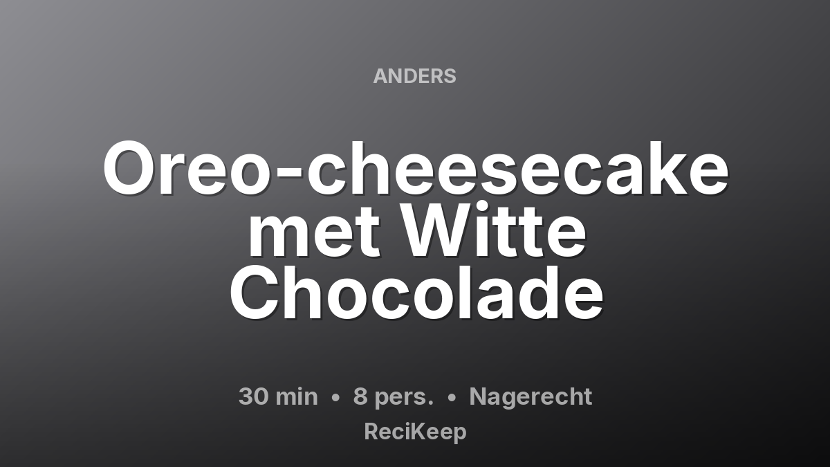 Receptkaart Oreo-cheesecake met Witte Chocolade – Nagerecht