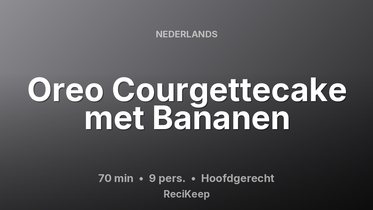 Receptkaart Oreo Courgettecake met Bananen – Hoofdgerecht