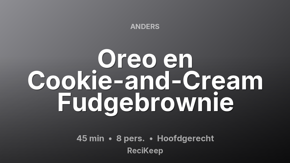 Receptkaart Oreo en Cookie-and-Cream Fudgebrownie – Hoofdgerecht
