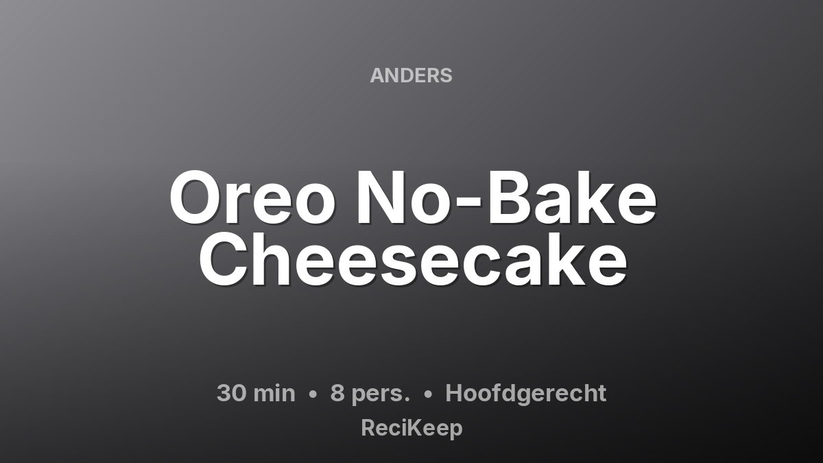 Receptkaart Oreo No-Bake Cheesecake – Hoofdgerecht