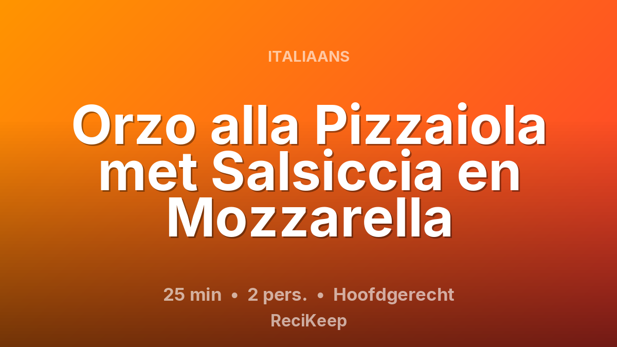Receptkaart Orzo alla Pizzaiola met Salsiccia en Mozzarella – Hoofdgerecht