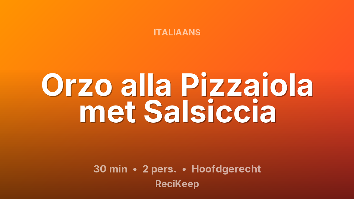 Receptkaart Orzo alla Pizzaiola met Salsiccia – Hoofdgerecht