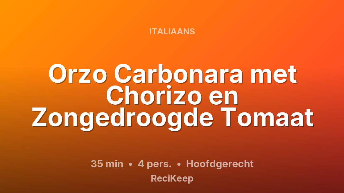 Receptkaart Orzo Carbonara met Chorizo en Zongedroogde Tomaat – Hoofdgerecht