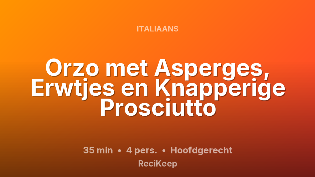 Receptkaart Orzo met Asperges, Erwtjes en Knapperige Prosciutto – Hoofdgerecht