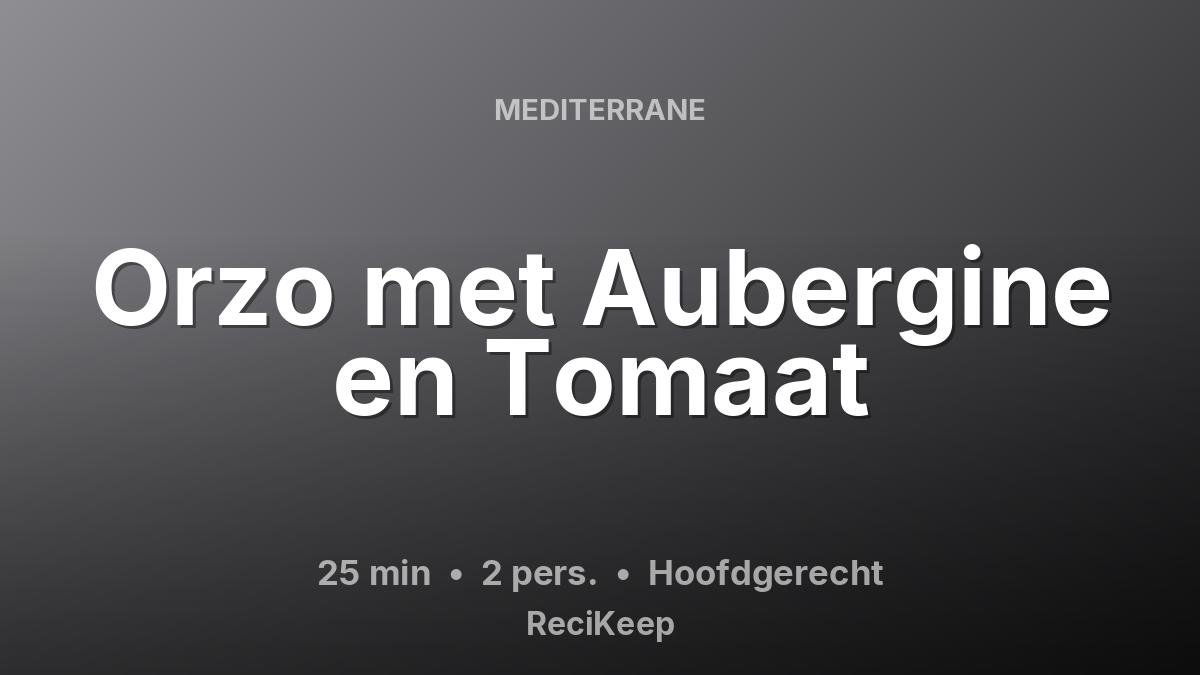 Receptkaart Orzo met Aubergine en Tomaat – Hoofdgerecht