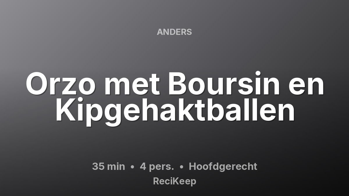 Receptkaart Orzo met Boursin en Kipgehaktballen – Hoofdgerecht