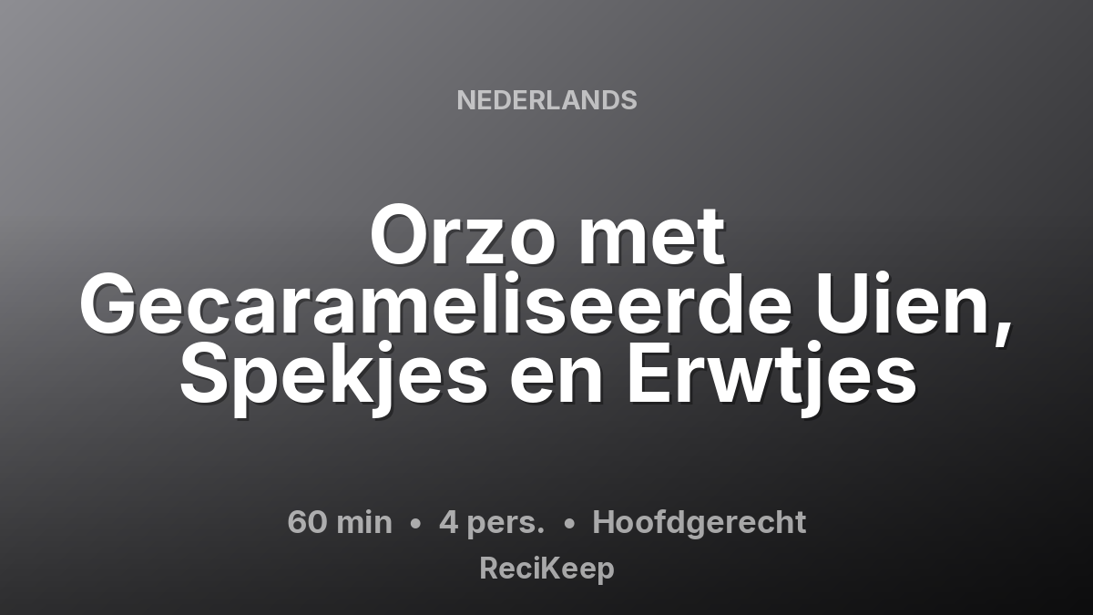 Receptkaart Orzo met Gecarameliseerde Uien, Spekjes en Erwtjes – Hoofdgerecht