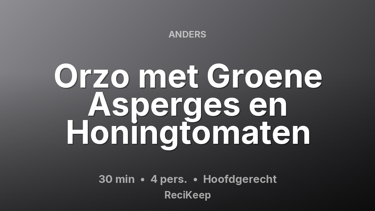 Receptkaart Orzo met Groene Asperges en Honingtomaten – Hoofdgerecht