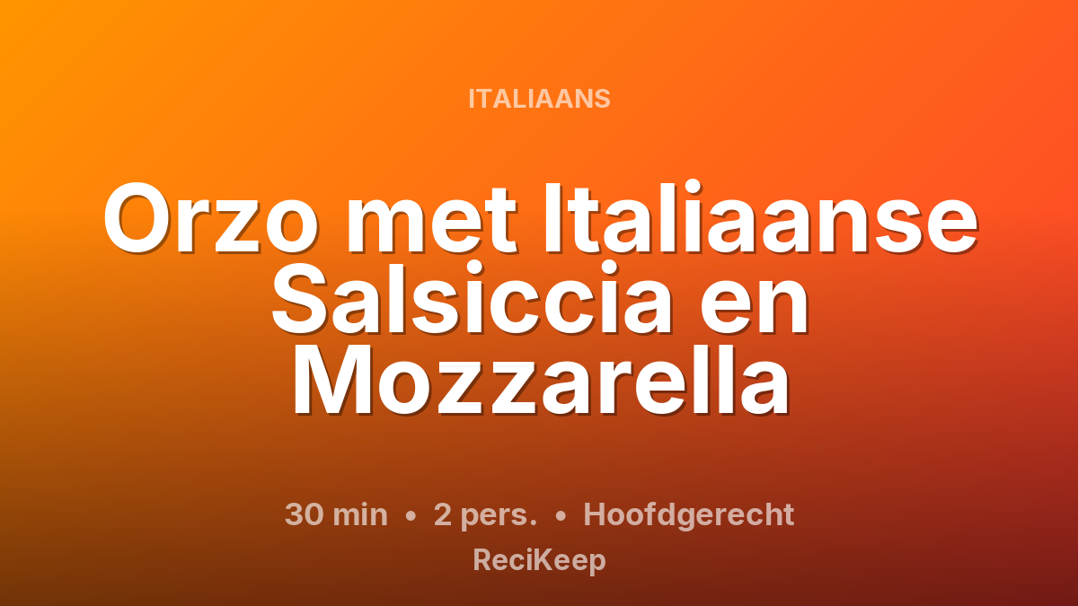 Receptkaart Orzo met Italiaanse Salsiccia en Mozzarella – Hoofdgerecht