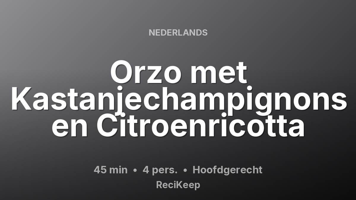 Receptkaart Orzo met Kastanjechampignons en Citroenricotta – Hoofdgerecht