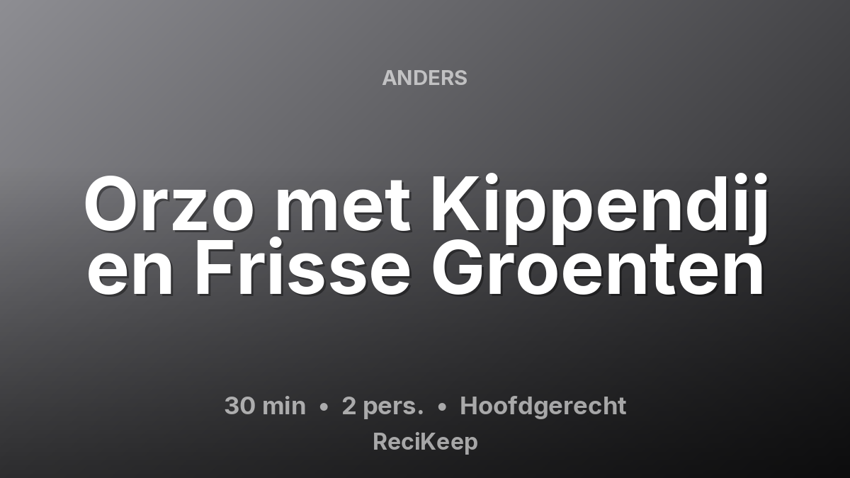 Receptkaart Orzo met Kippendij en Frisse Groenten – Hoofdgerecht