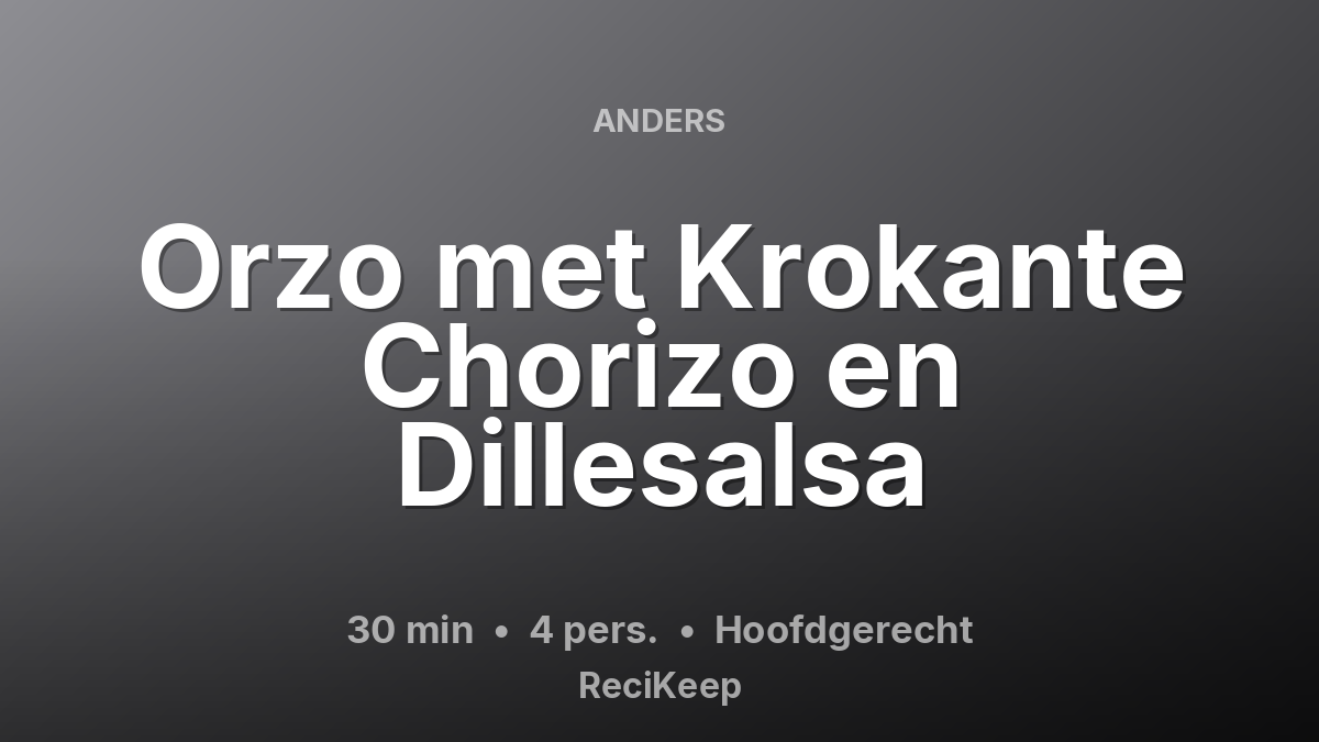 Receptkaart Orzo met Krokante Chorizo en Dillesalsa – Hoofdgerecht