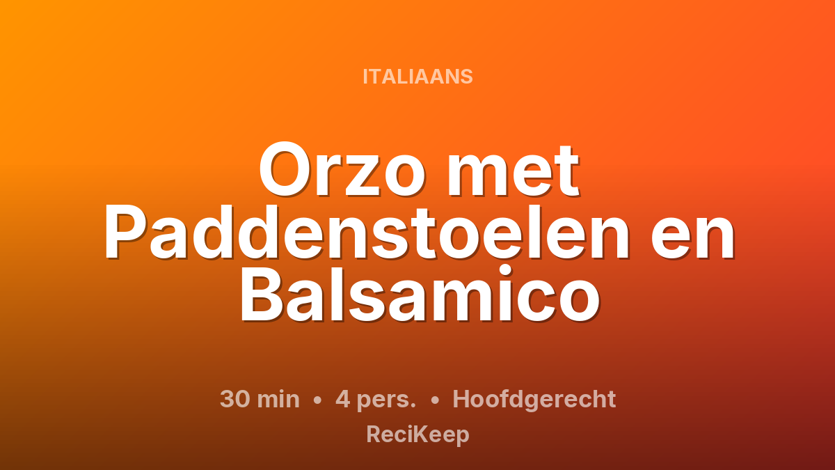 Receptkaart Orzo met Paddenstoelen en Balsamico – Hoofdgerecht