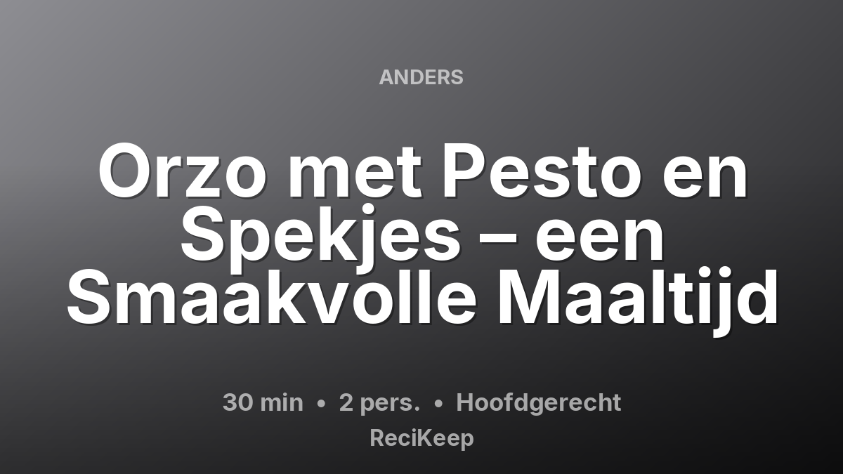 Receptkaart Orzo met Pesto en Spekjes – een Smaakvolle Maaltijd – Hoofdgerecht