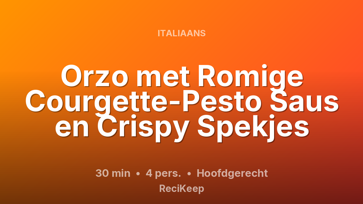 Receptkaart Orzo met Romige Courgette-Pesto Saus en Crispy Spekjes – Hoofdgerecht