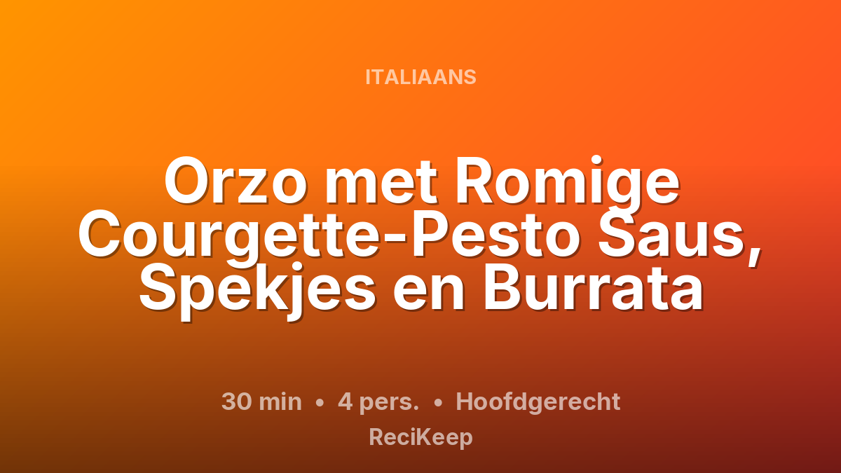 Receptkaart Orzo met Romige Courgette-Pesto Saus, Spekjes en Burrata – Hoofdgerecht