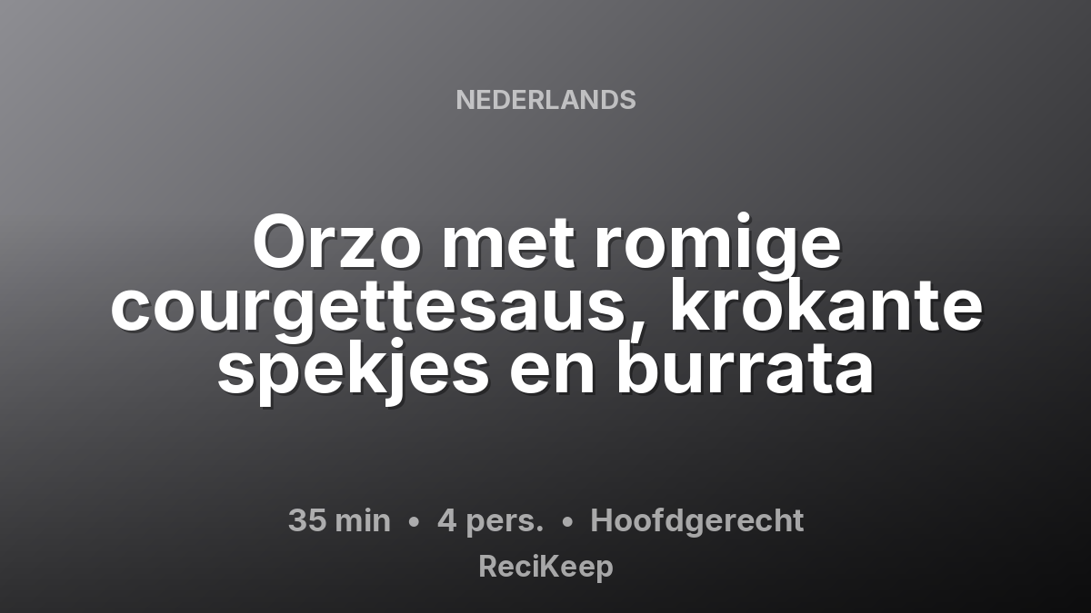 Receptkaart Orzo met romige courgettesaus, krokante spekjes en burrata – Hoofdgerecht