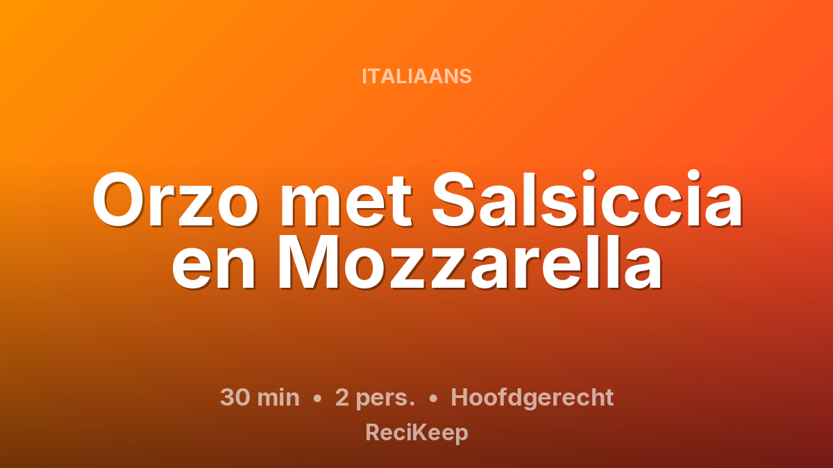 Receptkaart Orzo met Salsiccia en Mozzarella – Hoofdgerecht