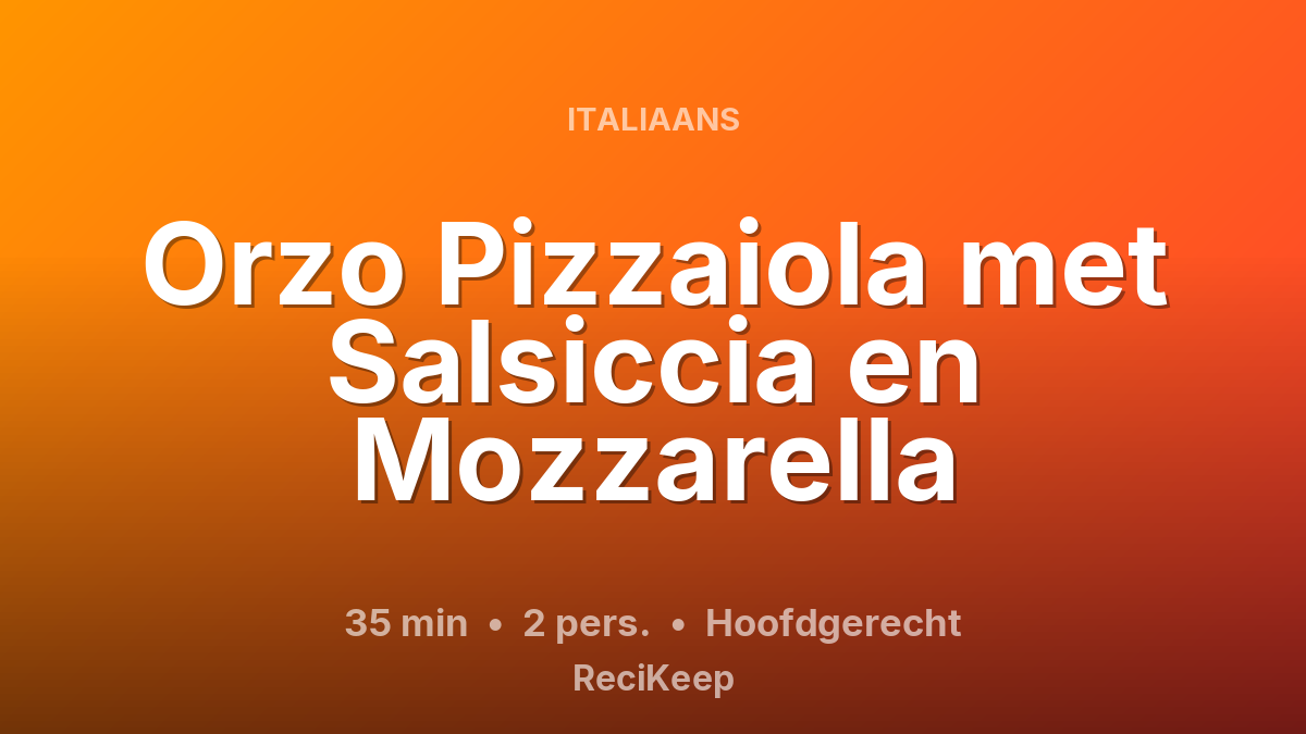 Receptkaart Orzo Pizzaiola met Salsiccia en Mozzarella – Hoofdgerecht