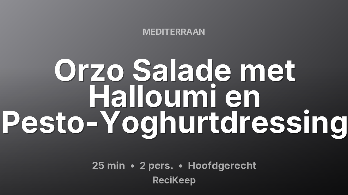 Receptkaart Orzo Salade met Halloumi en Pesto-Yoghurtdressing – Hoofdgerecht