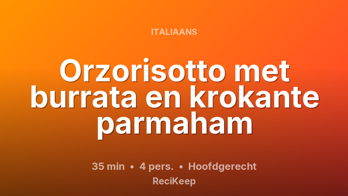 Receptkaart Orzorisotto met burrata en krokante parmaham – Hoofdgerecht