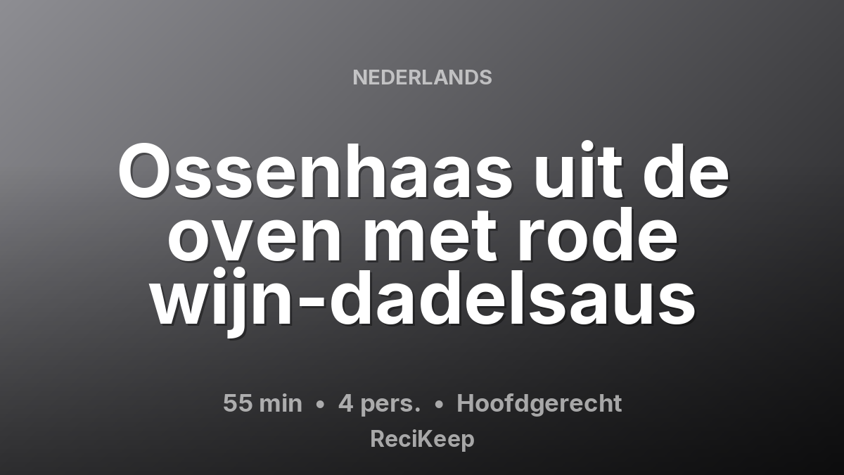 Receptkaart Ossenhaas uit de oven met rode wijn-dadelsaus – Hoofdgerecht