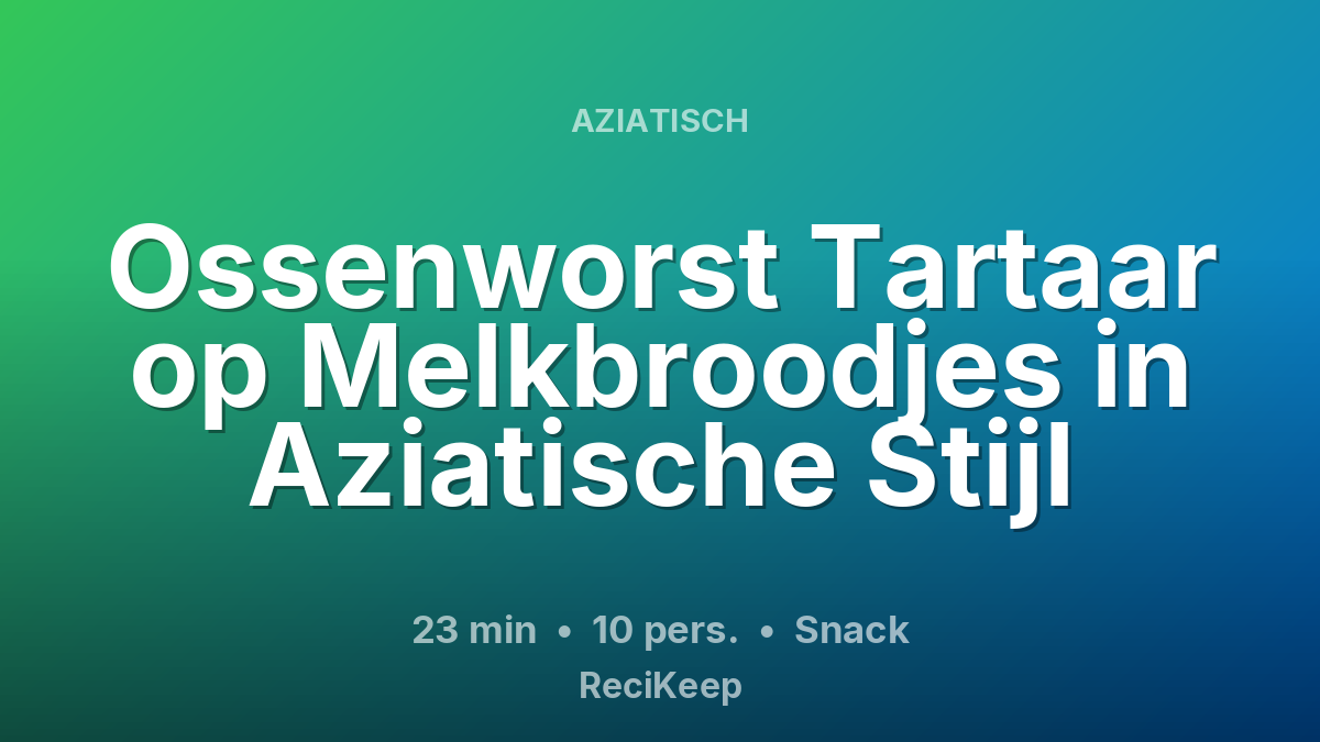Receptkaart Ossenworst Tartaar op Melkbroodjes in Aziatische Stijl – Snack