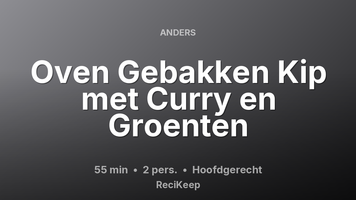 Receptkaart Oven Gebakken Kip met Curry en Groenten – Hoofdgerecht