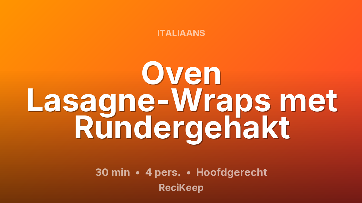 Receptkaart Oven Lasagne-Wraps met Rundergehakt – Hoofdgerecht