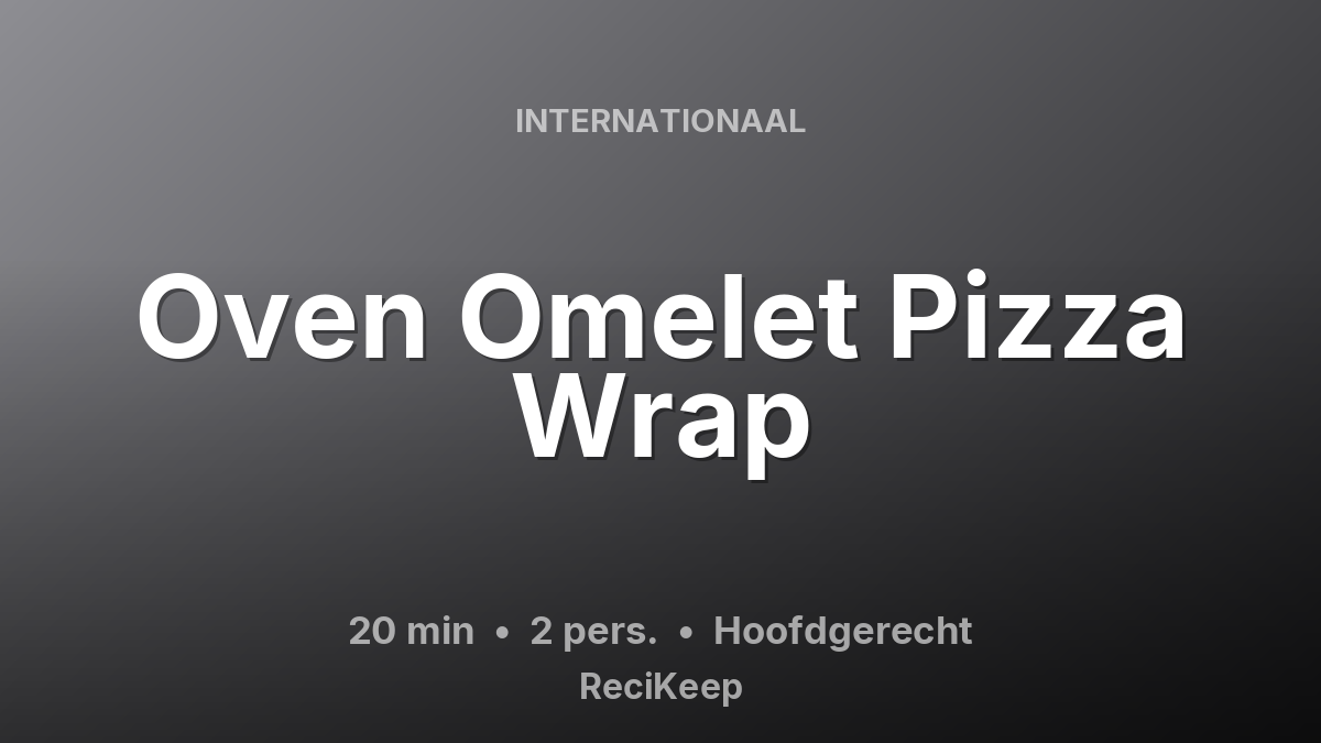 Receptkaart Oven Omelet Pizza Wrap – Hoofdgerecht