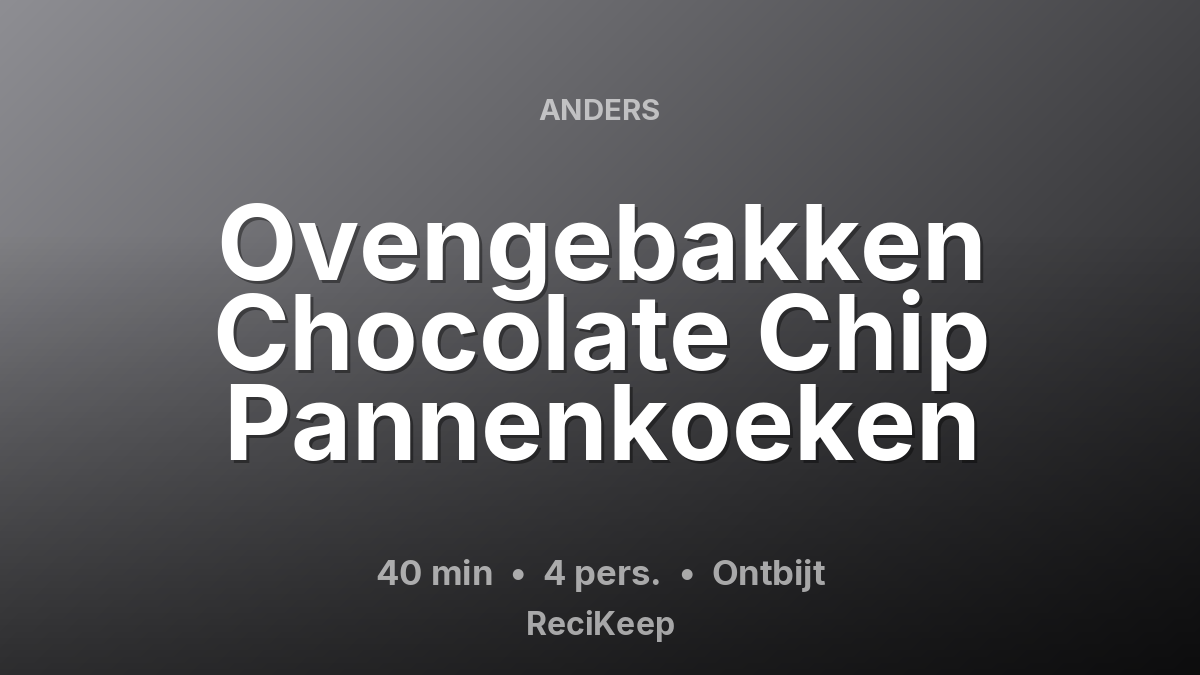 Receptkaart Ovengebakken Chocolate Chip Pannenkoeken – Ontbijt
