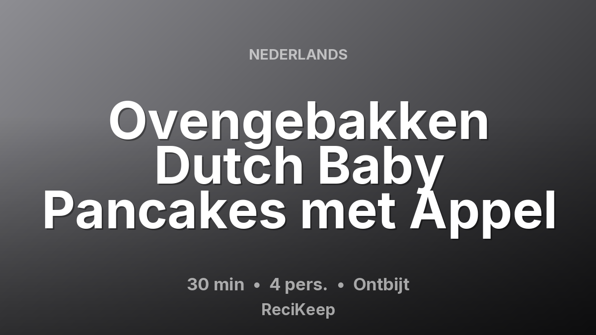 Receptkaart Ovengebakken Dutch Baby Pancakes met Appel – Ontbijt