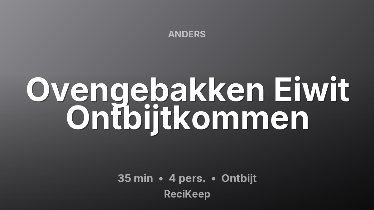 Receptkaart Ovengebakken Eiwit Ontbijtkommen – Ontbijt