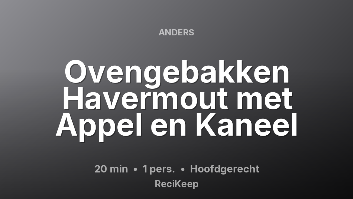 Receptkaart Ovengebakken Havermout met Appel en Kaneel – Hoofdgerecht
