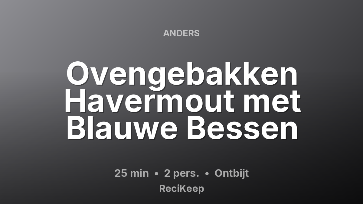 Receptkaart Ovengebakken Havermout met Blauwe Bessen – Ontbijt