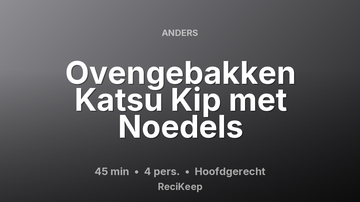 Receptkaart Ovengebakken Katsu Kip met Noedels – Hoofdgerecht