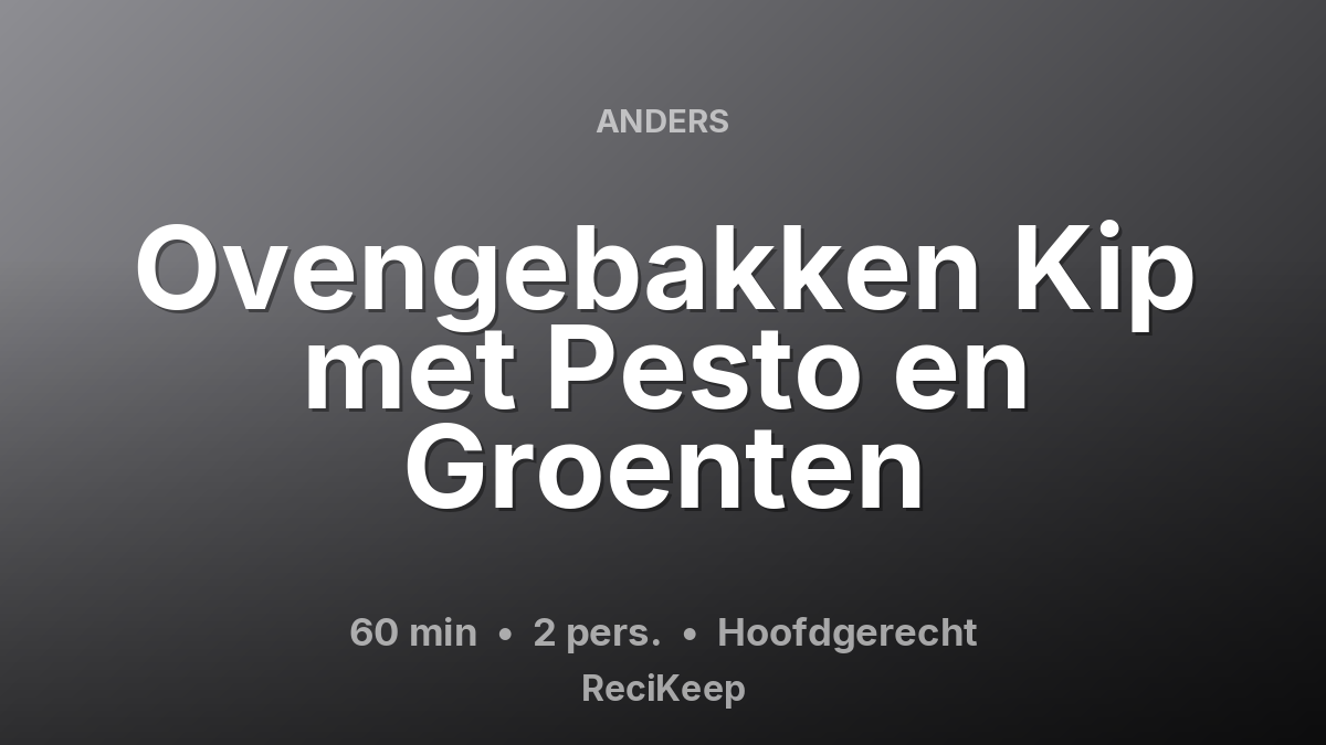 Receptkaart Ovengebakken Kip met Pesto en Groenten – Hoofdgerecht