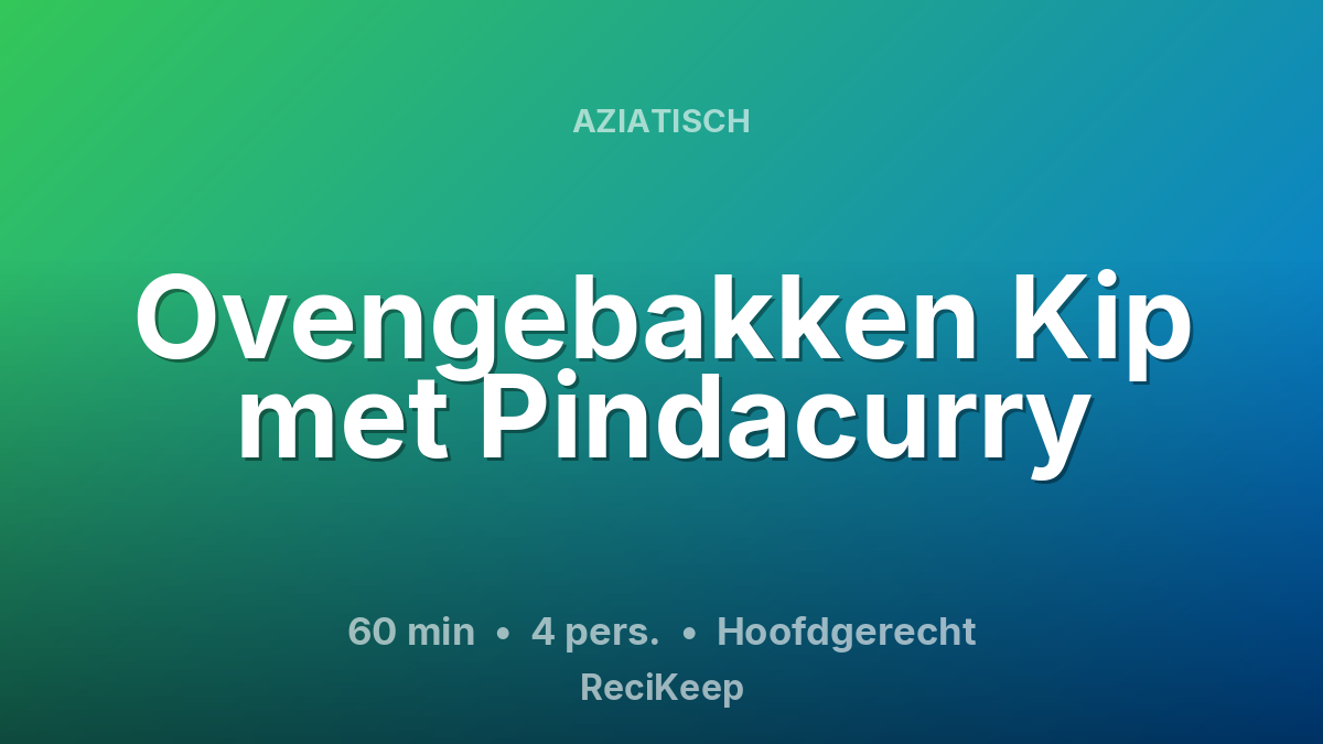 Receptkaart Ovengebakken Kip met Pindacurry – Hoofdgerecht