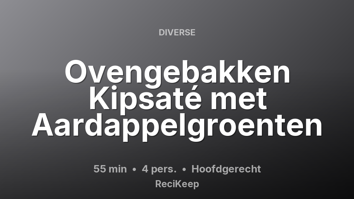 Receptkaart Ovengebakken Kipsaté met Aardappelgroenten – Hoofdgerecht