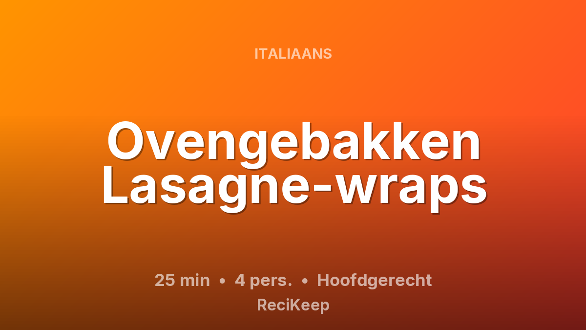 Receptkaart Ovengebakken Lasagne-wraps – Hoofdgerecht