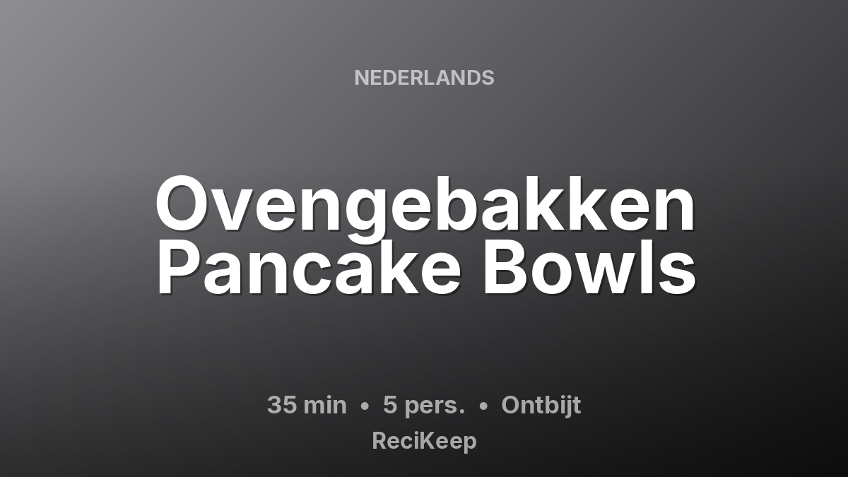 Receptkaart Ovengebakken Pancake Bowls – Ontbijt