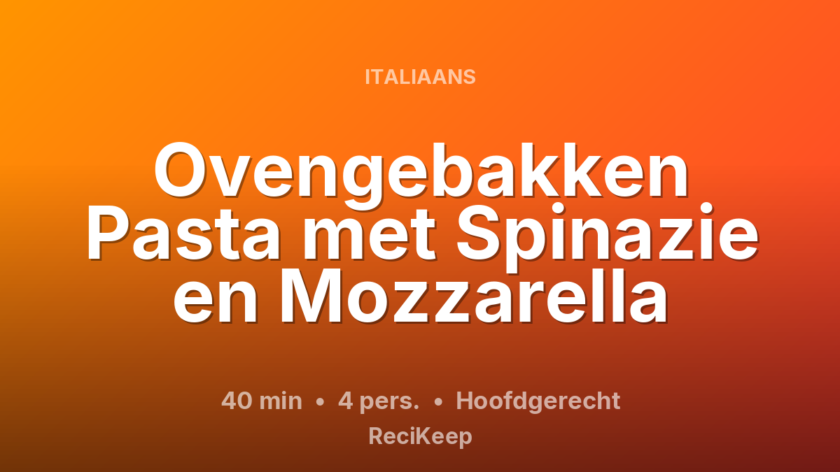 Receptkaart Ovengebakken Pasta met Spinazie en Mozzarella – Hoofdgerecht