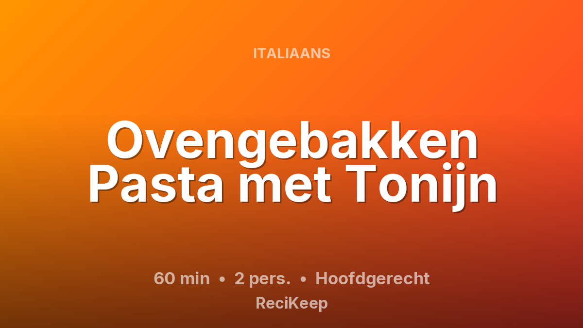 Receptkaart Ovengebakken Pasta met Tonijn – Hoofdgerecht