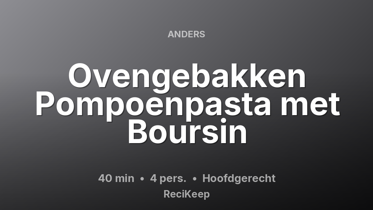 Receptkaart Ovengebakken Pompoenpasta met Boursin – Hoofdgerecht