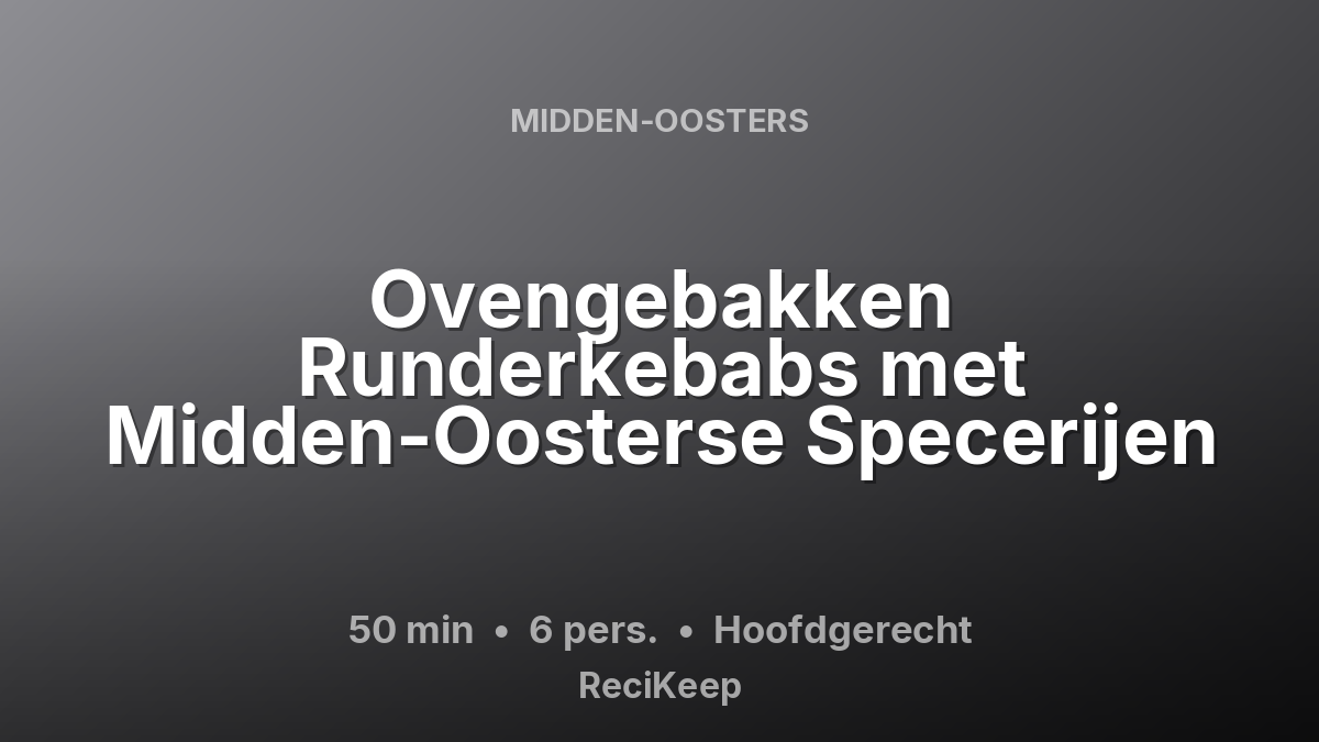 Receptkaart Ovengebakken Runderkebabs met Midden-Oosterse Specerijen – Hoofdgerecht