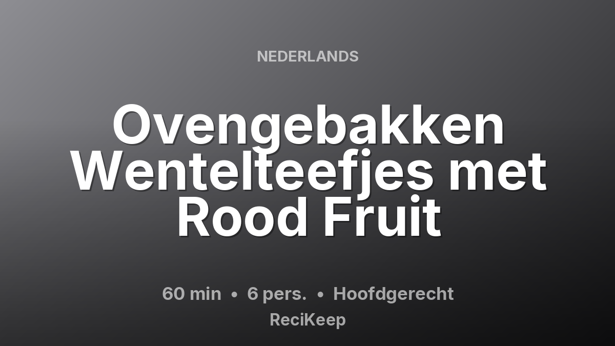 Receptkaart Ovengebakken Wentelteefjes met Rood Fruit – Hoofdgerecht